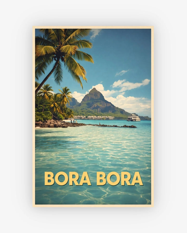 Poster of Bora Bora with a tropical beach and mountain in the background.
